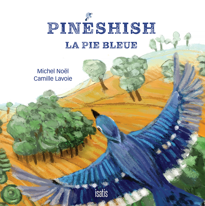 Pinéshish, la pie bleue - Éditions de Isatis