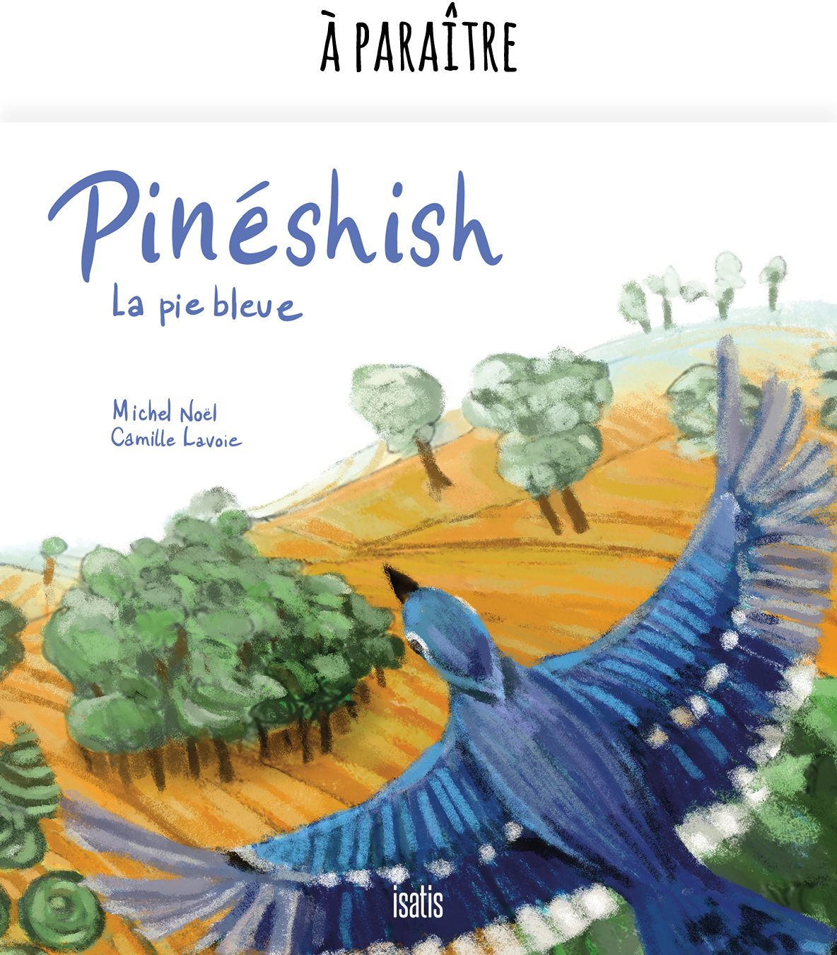 Pinéshish, la pie bleue - Éditions de Isatis