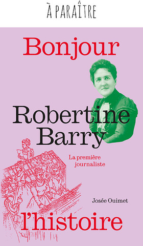 Robertine Barry. La première journaliste - Éditions de Isatis