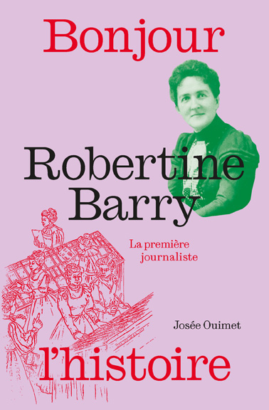 Robertine Barry. La première journaliste - Éditions de Isatis