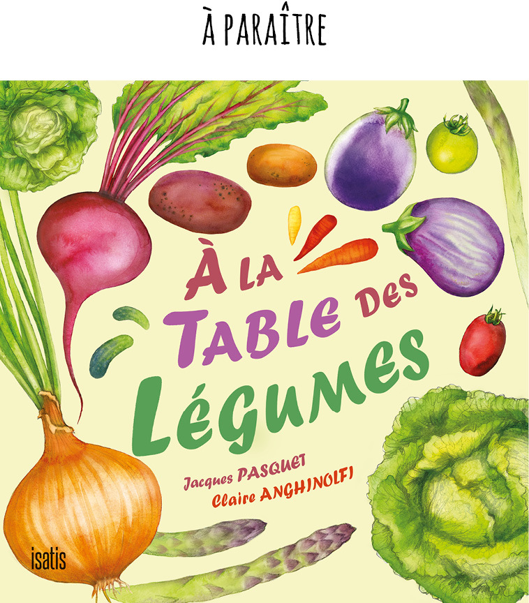 À la table des légumes - Éditions de Isatis